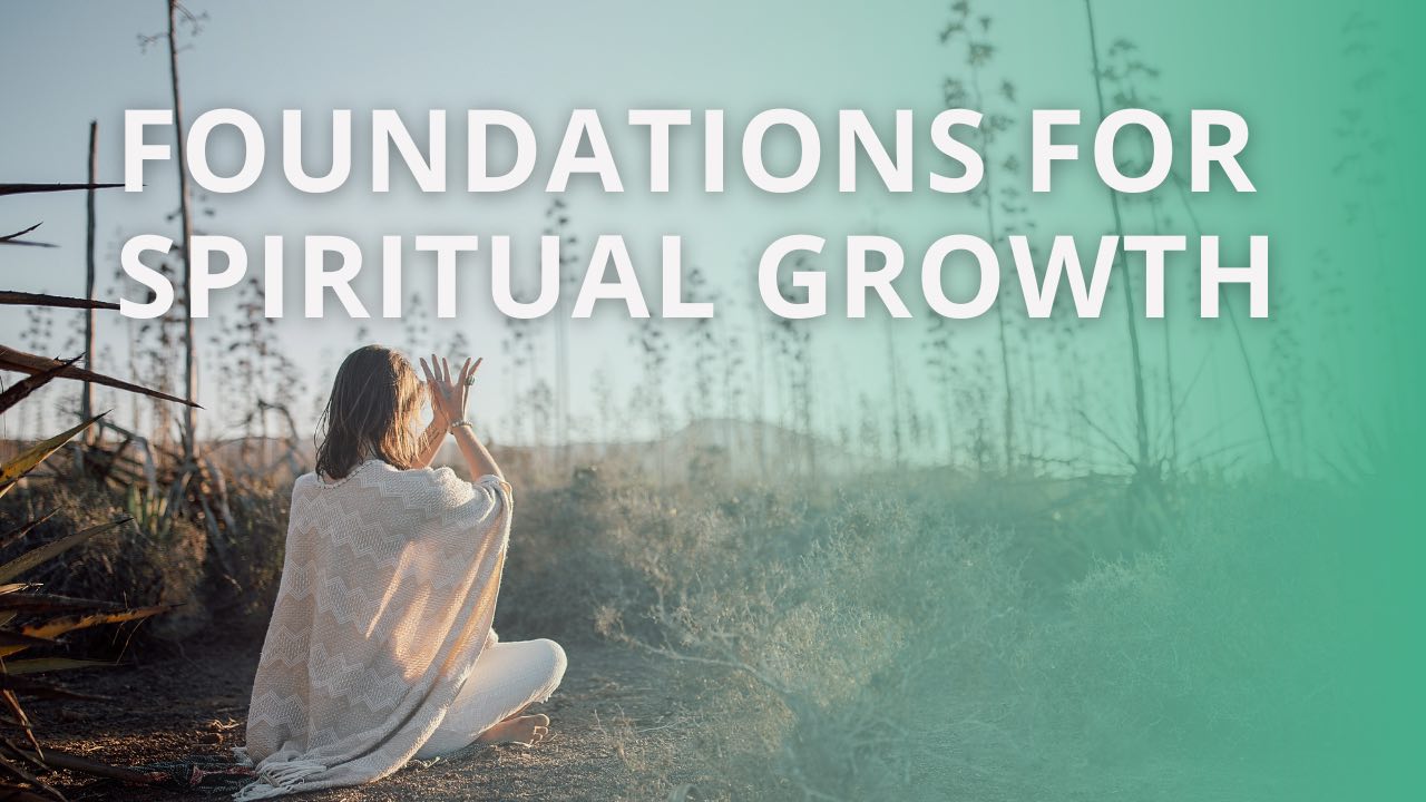 Spiritual Foundations: How to Live in Joy