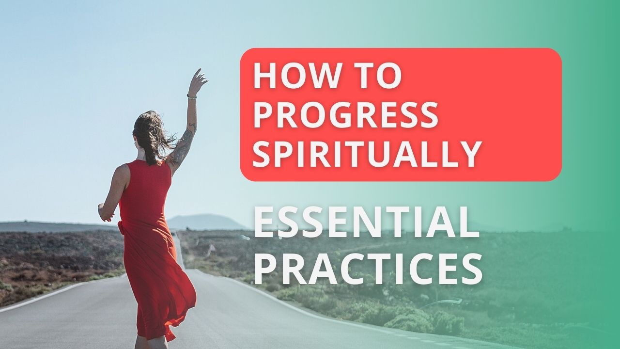 How to Progress Spiritually: 3 Essential Keys for Your Spiritual Growth