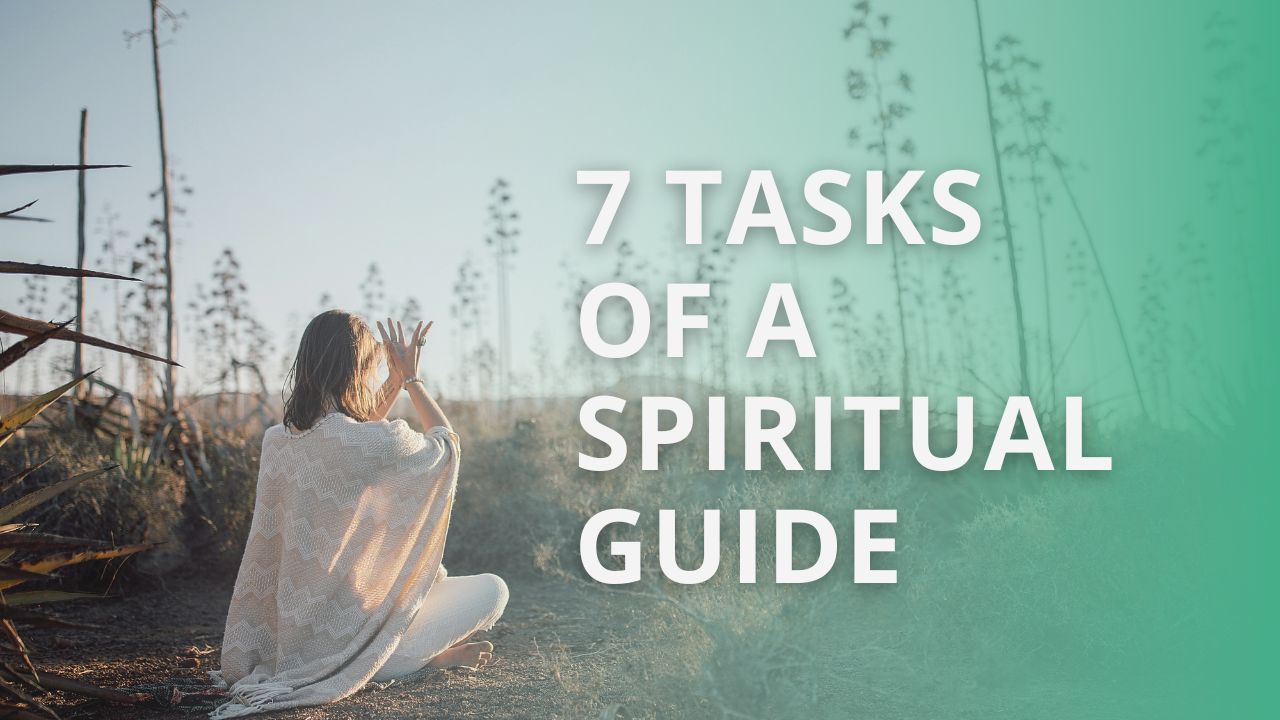 7 Tasks of a Spiritual Guide: The Transformative Power of Guidance