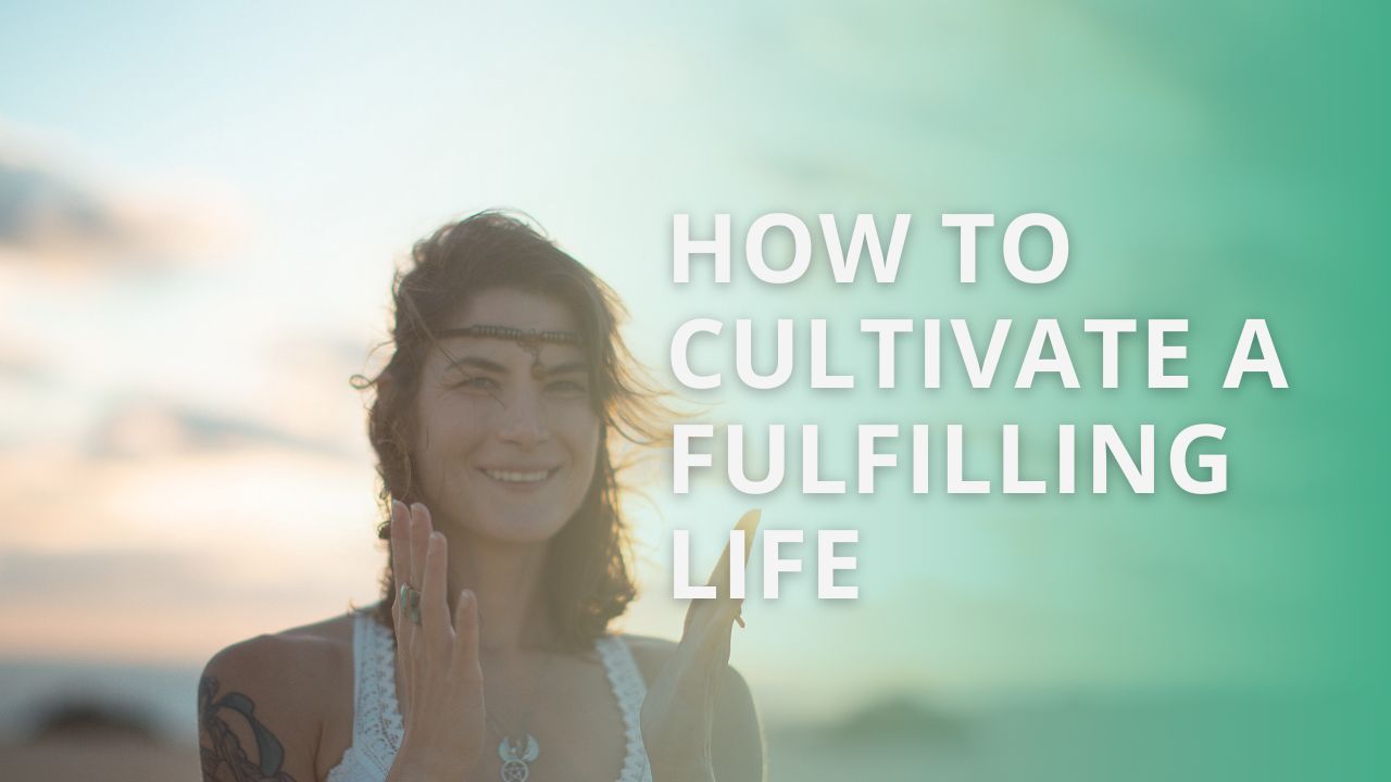 Practice Makes Perfect: How to Cultivate a Fulfilling Life