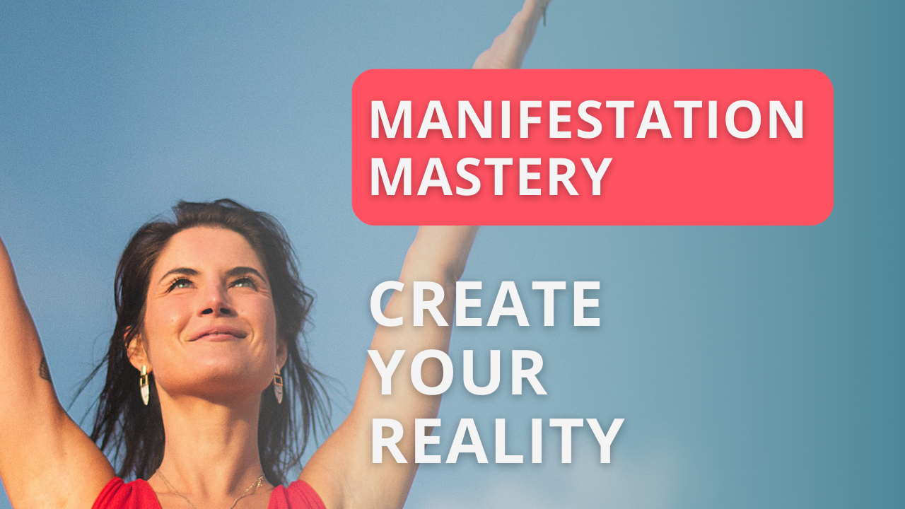 From Mind to Matter: Master the Art of Manifestation